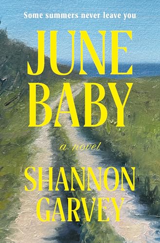 	June baby : a novel / Shannon Garvey.